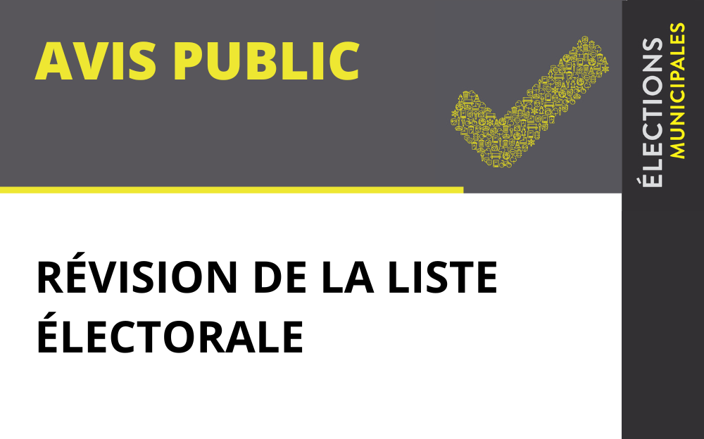 AVIS DE RÉVISION DE LA LISTE ÉLECTORALE