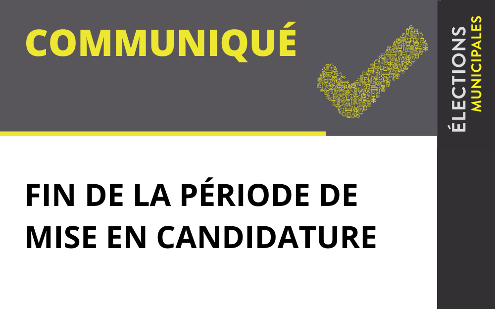 FIN DE LA PÉRIODE DE MISE EN CANDIDATURE