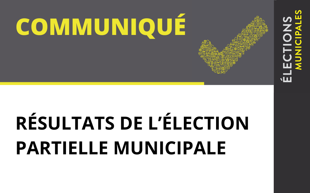 RÉSULTATS DE L’ÉLECTION PARTIELLE MUNICIPALE